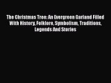Book The Christmas Tree: An Evergreen Garland Filled With History Folklore Symbolism Traditions