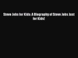 Download Steve Jobs for Kids: A Biography of Steve Jobs Just for Kids!  EBook