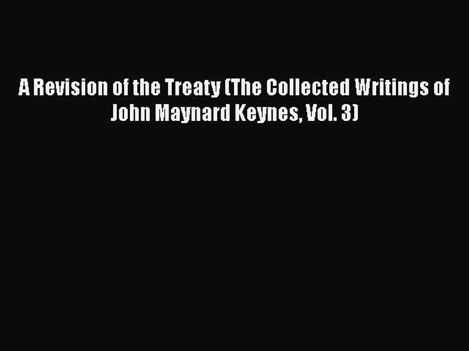 [Read book] A Revision of the Treaty (The Collected Writings of John Maynard Keynes Vol. 3)