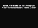 Ebook Tourism Performance and Place: A Geographic Perspective (New Directions in Tourism Analysis)