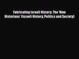 Ebook Fabricating Israeli History: The 'New Historians' (Israeli History Politics and Society)