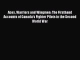[Read book] Aces Warriors and Wingmen: The Firsthand Accounts of Canada's Fighter Pilots in