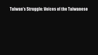 Book Taiwan's Struggle: Voices of the Taiwanese Read Full Ebook