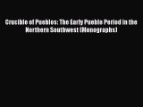 [Read book] Crucible of Pueblos: The Early Pueblo Period in the Northern Southwest (Monographs)