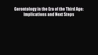 Book Gerontology in the Era of the Third Age: Implications and Next Steps Full Ebook