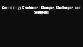 Book Gerontology [2 volumes]: Changes Challenges and Solutions Full Ebook