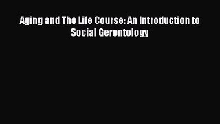 Book Aging and the Life Course: An Introduction to Social Gerontology Read Online