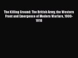 [Read book] The Killing Ground: The British Army the Western Front and Emergence of Modern