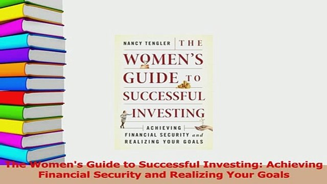 PDF The Womens Guide to Successful Investing Achieving Financial Security and Realizing Your Read Online