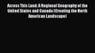 Book Across This Land: A Regional Geography of the United States and Canada (Creating the North