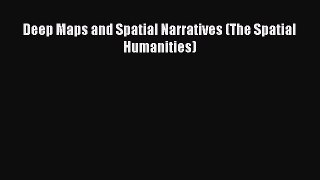 Ebook Deep Maps and Spatial Narratives (The Spatial Humanities) Read Full Ebook