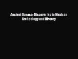 [Read book] Ancient Oaxaca: Discoveries in Mexican Archeology and History [PDF] Online