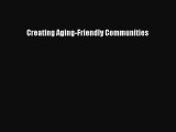 Book Creating Aging-Friendly Communities Read Online