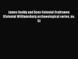 [Read book] James Geddy and Sons Colonial Craftsmen (Colonial Williamsburg archaeological series