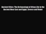 [Read book] Ancient Cities: The Archaeology of Urban Life in the Ancient Near East and Egypt