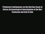 [Read book] Prehistoric Settlements on the Red Sea Coast of Eritrea: Archaeological Investigation