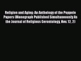 Book Religion and Aging: An Anthology of the Poppele Papers (Monograph Published Simultaneously