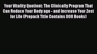 Book Your Vitality Quotient: The Clinically Program That Can Reduce Your Body age - and Increase
