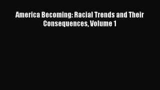 Book America Becoming: Racial Trends and Their Consequences Volume 1 Full Ebook