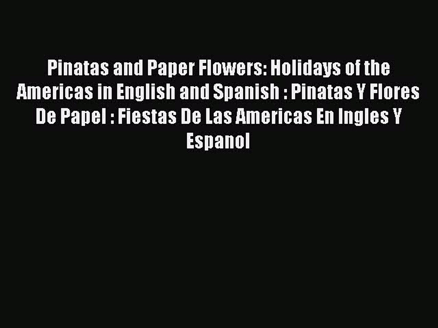 Book Pinatas and Paper Flowers: Holidays of the Americas in English and Spanish : Pinatas Y