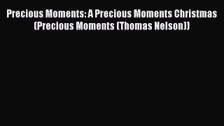 Book Precious Moments: A Precious Moments Christmas (Precious Moments (Thomas Nelson)) Read