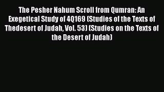 [Read book] The Pesher Nahum Scroll from Qumran: An Exegetical Study of 4Q169 (Studies of the