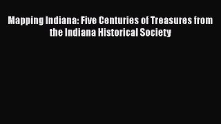 [Read book] Mapping Indiana: Five Centuries of Treasures from the Indiana Historical Society