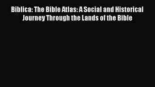 [Read book] Biblica: The Bible Atlas: A Social and Historical Journey Through the Lands of