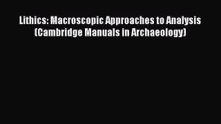 [Read book] Lithics: Macroscopic Approaches to Analysis (Cambridge Manuals in Archaeology)
