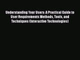 [Read book] Understanding Your Users: A Practical Guide to User Requirements Methods Tools