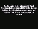 [Read book] The Descent of Christ: Ephesians 4:7-11 and Traditional Hebrew Imagery (Arbeiten