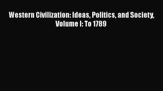 [Read book] Western Civilization: Ideas Politics and Society Volume I: To 1789 [Download] Full