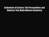 [Read book] Cathedrals of Science: The Personalities and Rivalries That Made Modern Chemistry