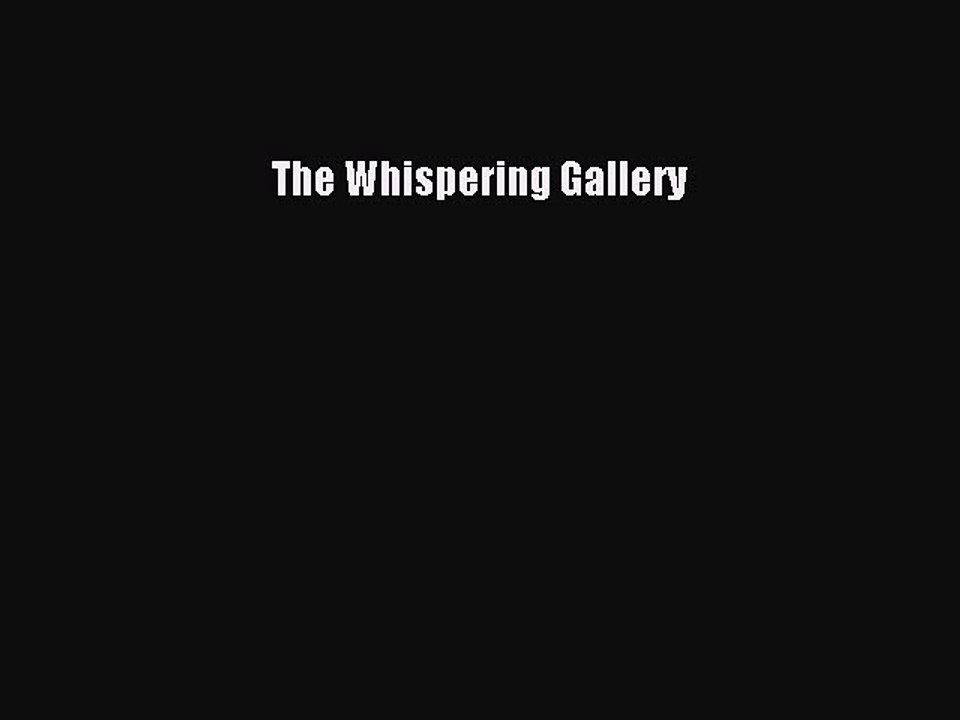 [PDF] The Whispering Gallery [Read] Full Ebook