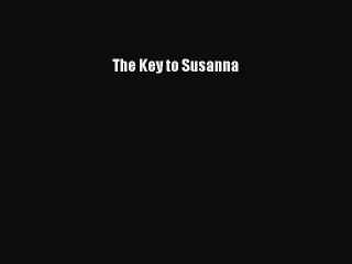 [PDF] The Key to Susanna [Download] Online