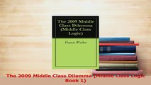 Read  The 2009 Middle Class Dilemma Middle Class Logic Book 1 Ebook Free