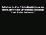 [Read book] Celtic from the West 2: Rethinking the Bronze Age and the Arrival of Indo-European
