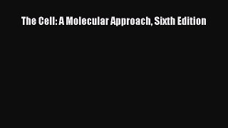 [Read Book] The Cell: A Molecular Approach Sixth Edition  EBook