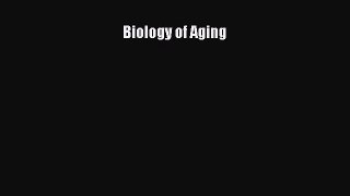 [Read Book] Biology of Aging  EBook