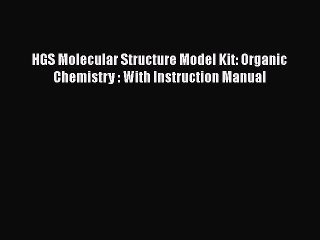 [Read Book] HGS Molecular Structure Model Kit: Organic Chemistry : With Instruction Manual