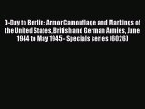 [Read book] D-Day to Berlin: Armor Camouflage and Markings of the United States British and