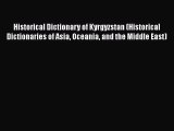 [Read book] Historical Dictionary of Kyrgyzstan (Historical Dictionaries of Asia Oceania and