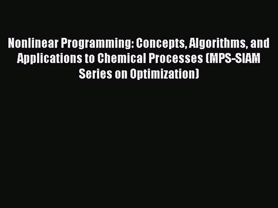 [Read Book] Nonlinear Programming: Concepts Algorithms and Applications to Chemical Processes