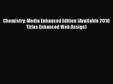 [Read Book] Chemistry: Media Enhanced Edition (Available 2010 Titles Enhanced Web Assign)