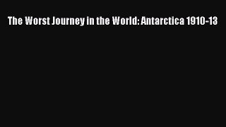 [Read book] The Worst Journey in the World: Antarctica 1910-13 [Download] Full Ebook