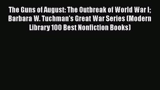 [Read book] The Guns of August: The Outbreak of World War I Barbara W. Tuchman's Great War