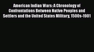 [Read book] American Indian Wars: A Chronology of Confrontations Between Native Peoples and