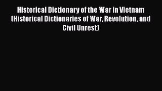 [Read book] Historical Dictionary of the War in Vietnam (Historical Dictionaries of War Revolution