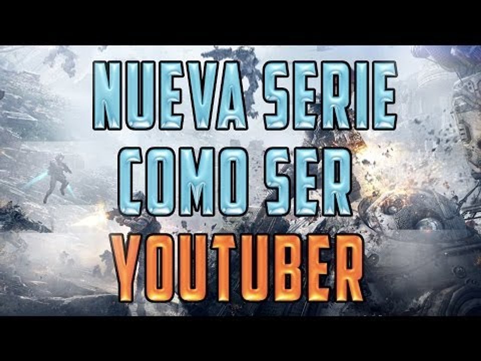 TITANFALL - NUEVA SERIE "LA GUIA PARA SER YOUTUBER"