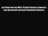 [Read book] Just New from the Mills: Printed Cottons in America Late Nineteenth and Early Twentieth